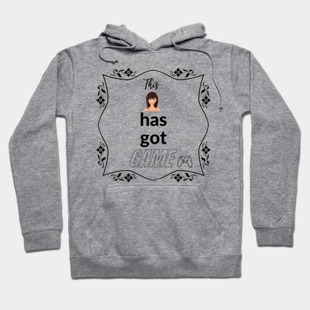 This Girl Has Got Game Hoodie by Gamer Girl Fashion